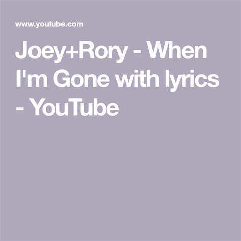 when i'm gone lyrics|when i'm gone joey and rory lyrics.